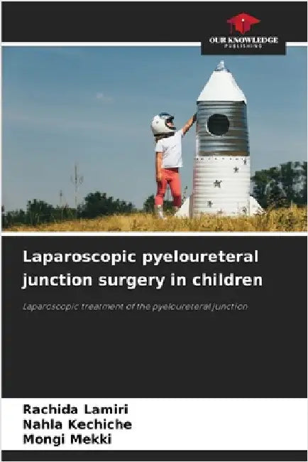 Laparoscopic pyeloureteral junction surgery in children by Rachida Lamiri