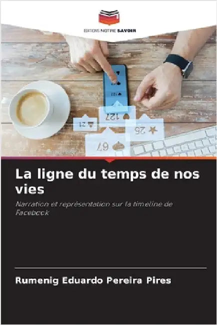 La ligne du temps de nos vies by Pereira Pires, Rumenig Eduardo