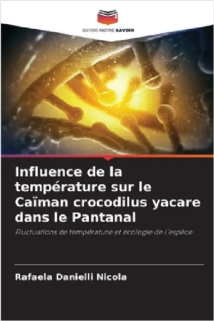 Influence de la température sur le Caïman crocodilus yacare dans le Pantanal by Danielli Nicola, Rafaela