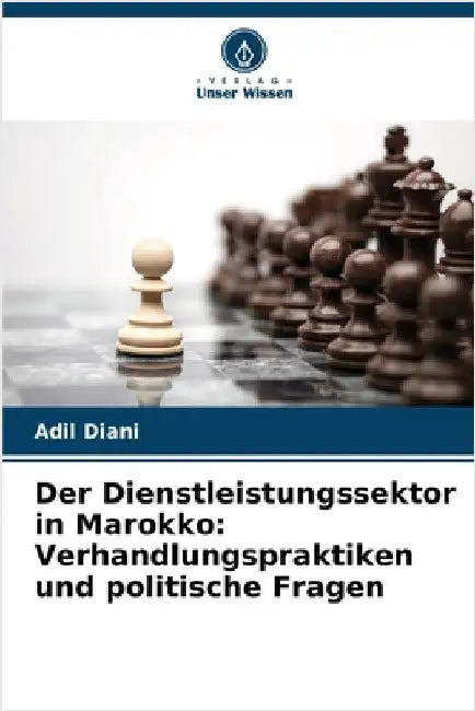 Der Dienstleistungssektor in Marokko: Verhandlungspraktiken und politische Fragen by Adil Diani