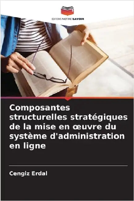 Composantes structurelles stratégiques de la mise en oeuvre du système d'administration en ligne by Cengiz Erdal