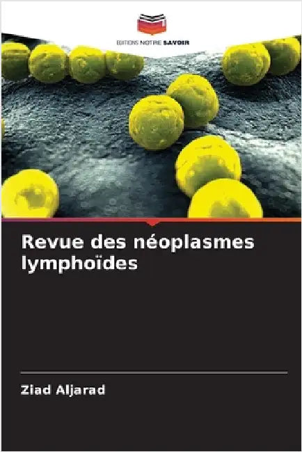 Revue des néoplasmes lymphoïdes by Ziad Aljarad