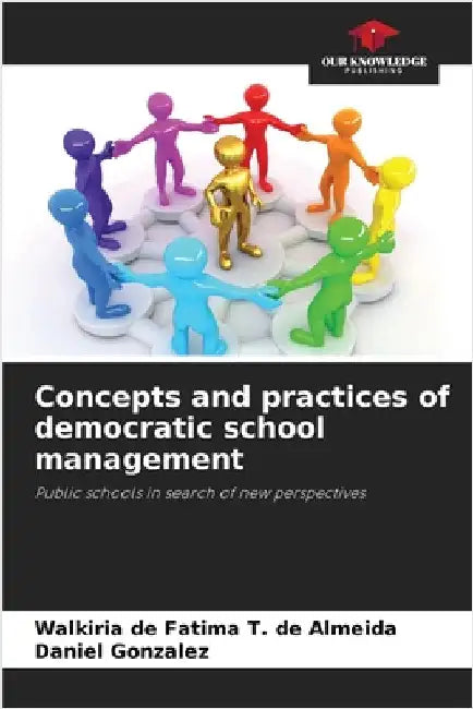 Concepts and practices of democratic school management by Walkiria de Fatima T. de Almeida