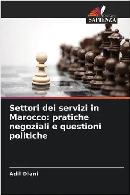 Settori dei servizi in Marocco: pratiche negoziali e questioni politiche by Diani, Adil