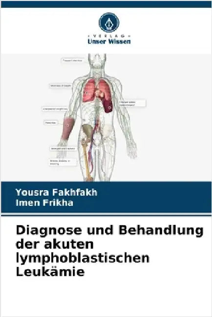 Diagnose und Behandlung der akuten lymphoblastischen Leukämie by Yousra Fakhfakh