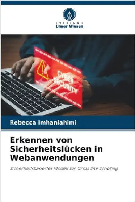Erkennen von Sicherheitslücken in Webanwendungen by Rebecca Imhanlahimi