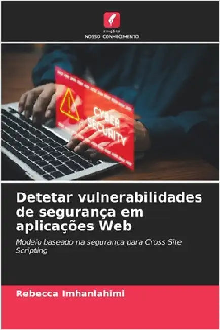 Detetar vulnerabilidades de segurança em aplicações Web by Imhanlahimi, Rebecca