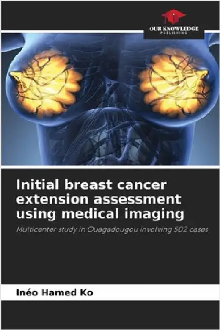 Initial breast cancer extension assessment using medical imaging by Ko, Inéo Hamed