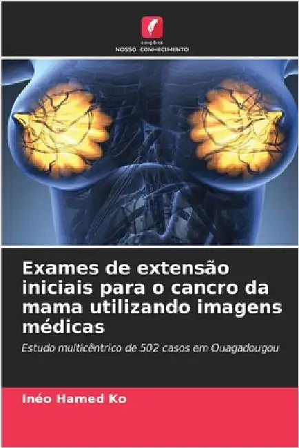 Exames de extensão iniciais para o cancro da mama utilizando imagens médicas by Inéo Hamed Ko