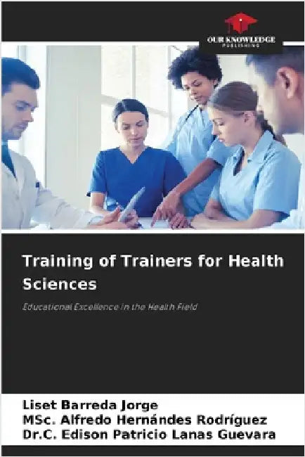 Training of Trainers for Health Sciences by Barreda Jorge, Liset