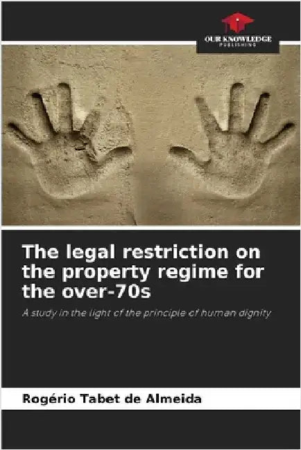 The legal restriction on the property regime for the over-70s by Rogério Tabet de Almeida