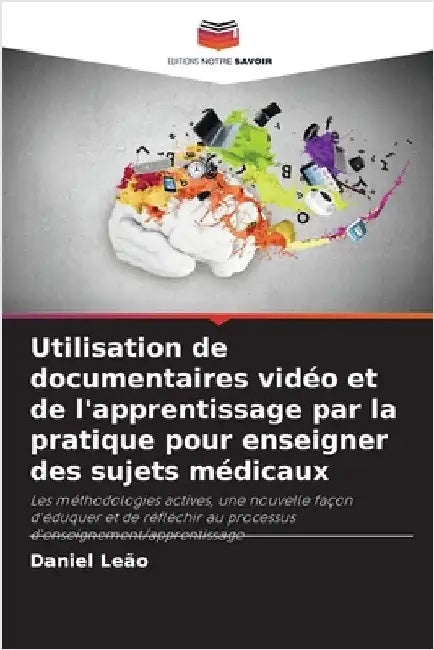 Utilisation de documentaires vidéo et de l'apprentissage par la pratique pour enseigner des sujets médicaux by Daniel Leão