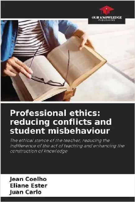 Professional ethics: reducing conflicts and student misbehaviour by Jean Coelho