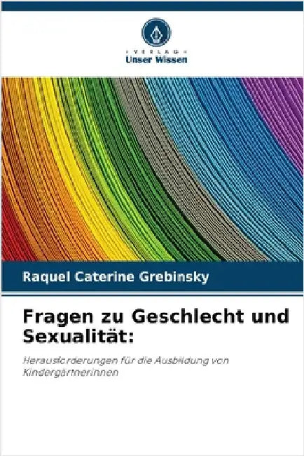 Fragen zu Geschlecht und Sexualität by Raquel Caterine Grebinsky