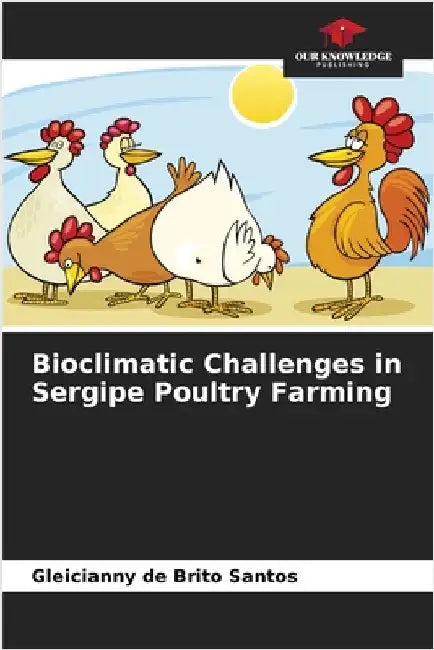 Bioclimatic Challenges in Sergipe Poultry Farming by Gleicianny de Brito Santos