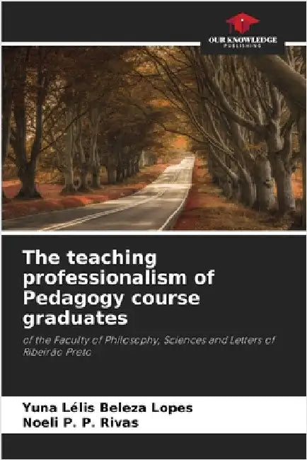 The teaching professionalism of Pedagogy course graduates by Lélis Beleza Lopes, Yuna