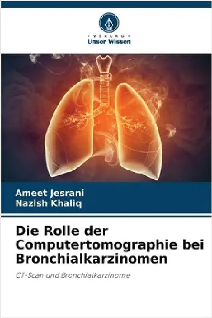 Die Rolle der Computertomographie bei Bronchialkarzinomen by Ameet Jesrani