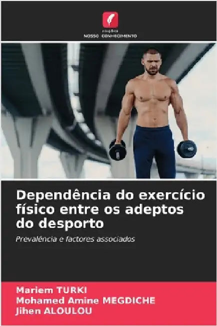 Dependência do exercício físico entre os adeptos do desporto by Turki, Mariem