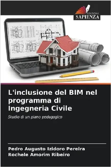 L'inclusione del BIM nel programma di Ingegneria Civile by Izidoro Pereira, Pedro Augusto