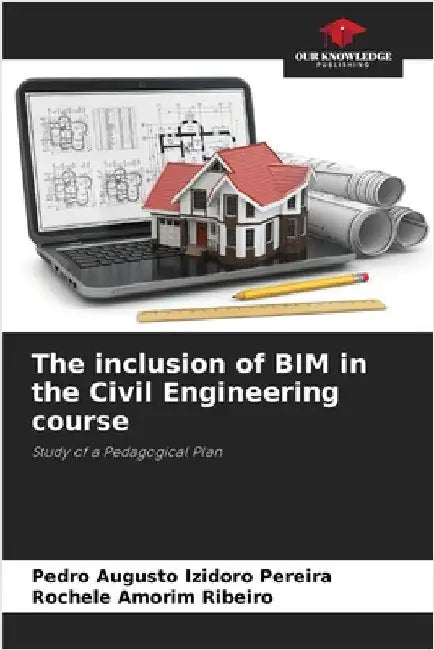 The inclusion of BIM in the Civil Engineering course by Pedro Augusto Izidoro Pereira