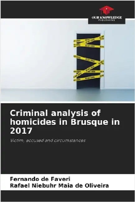 Criminal analysis of homicides in Brusque in 2017 by Fernando de Faveri