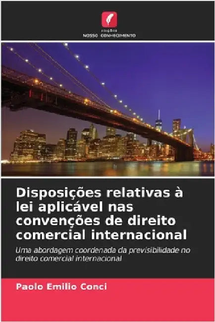Disposições relativas à lei aplicável nas convenções de direito comercial internacional by Conci, Paolo Emilio