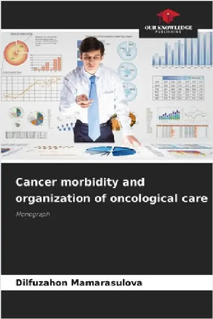 Cancer morbidity and organization of oncological care by Dilfuzahon Mamarasulova