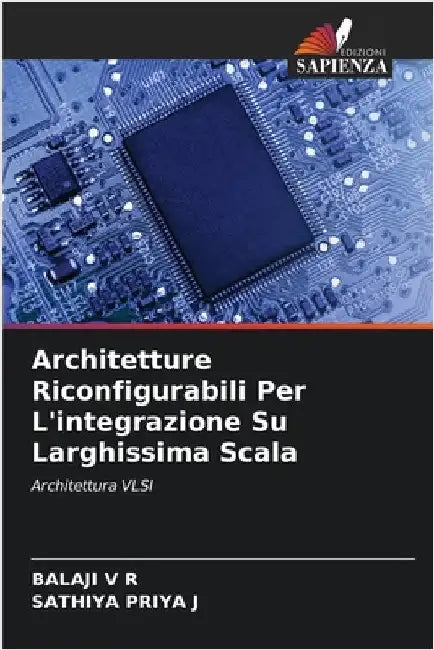 Architetture Riconfigurabili Per L'integrazione Su Larghissima Scala by V. R., Balaji