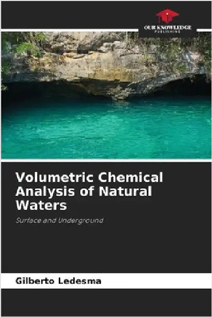 Volumetric Chemical Analysis of Natural Waters by Ledesma, Gilberto