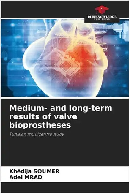 Medium- and long-term results of valve bioprostheses by Soumer, Khédija