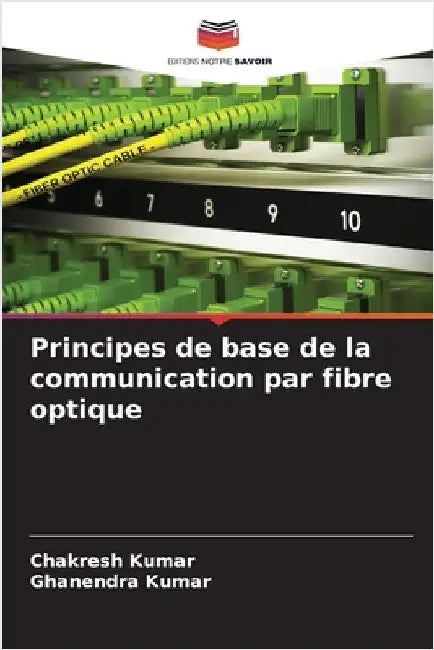 Principes de base de la communication par fibre optique by Chakresh Kumar