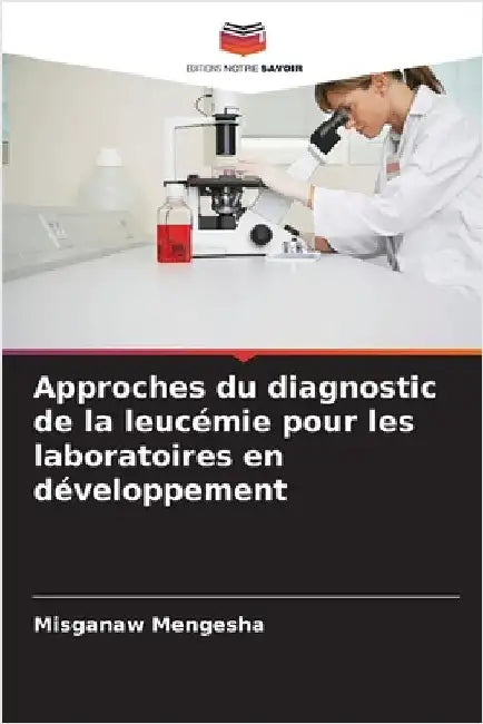 Approches du diagnostic de la leucémie pour les laboratoires en développement by Mengesha, Misganaw