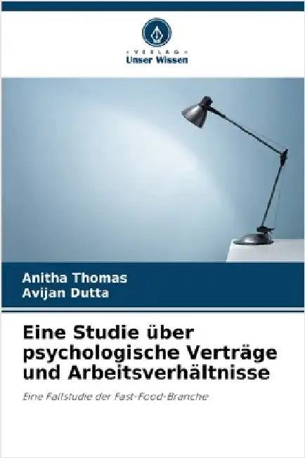 Eine Studie über psychologische Verträge und Arbeitsverhältnisse by Anitha Thomas