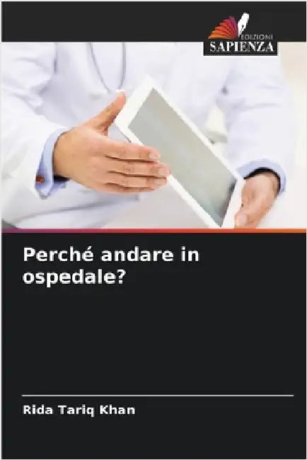 Perché andare in ospedale? by Rida Tariq Khan