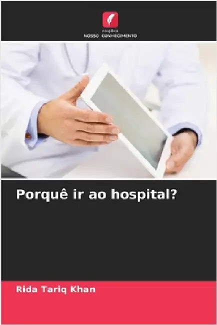 Porquê ir ao hospital? by Tariq Khan, Rida