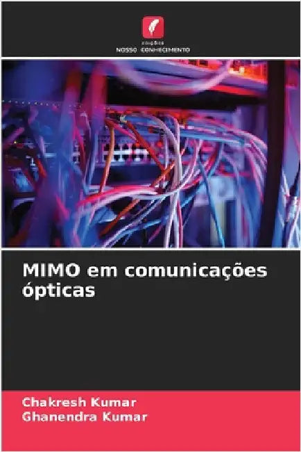 MIMO em comunicações ópticas by Kumar, Chakresh