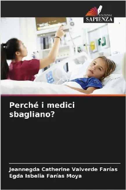Perché i medici sbagliano? by Jeannegda Catherine Valverde Farías