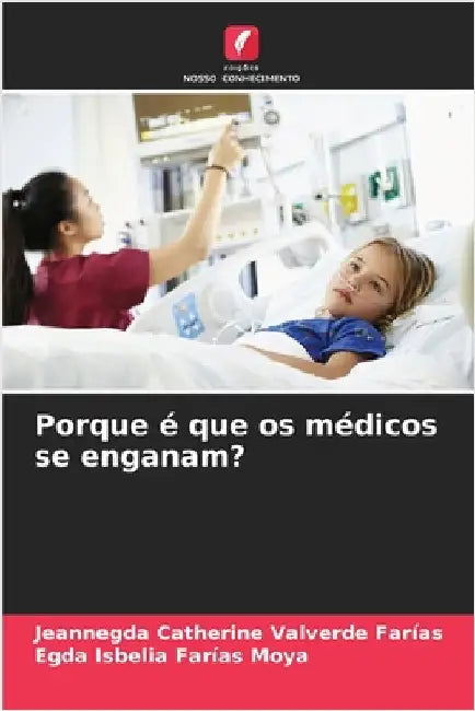 Porque é que os médicos se enganam? by Jeannegda Catherine Valverde Farías