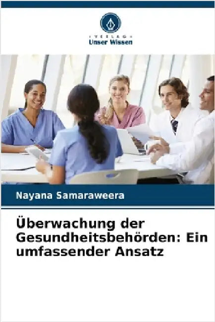 Überwachung der Gesundheitsbehörden: Ein umfassender Ansatz by Nayana Samaraweera