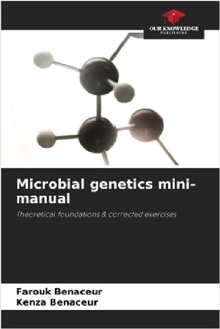 Microbial genetics mini-manual by Benaceur, Farouk