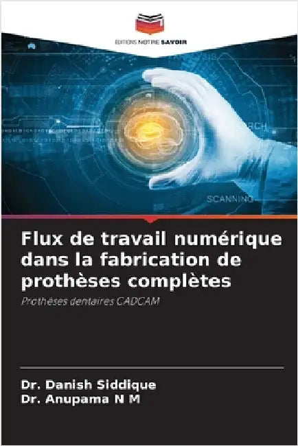 Flux de travail numérique dans la fabrication de prothèses complètes by Danish Siddique