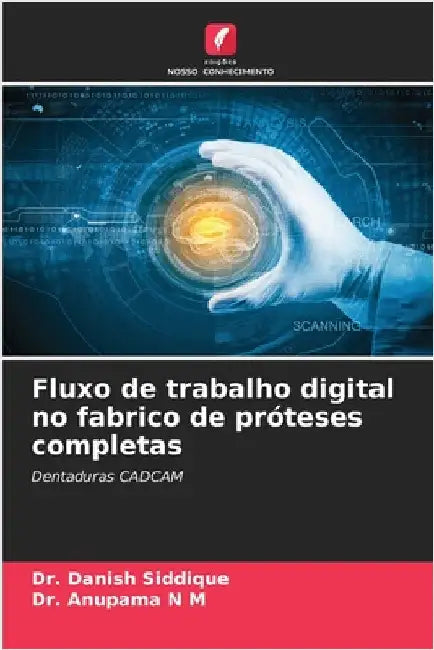 Fluxo de trabalho digital no fabrico de próteses completas by Danish Siddique