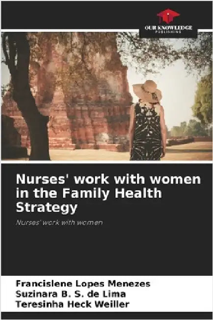 Nurses' work with women in the Family Health Strategy by Lopes Menezes, Francislene