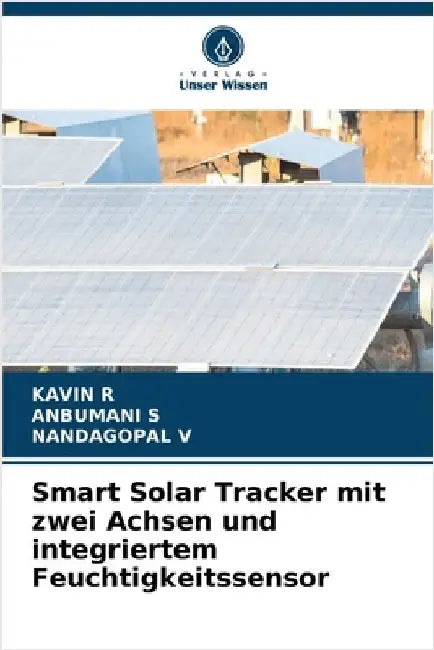 Smart Solar Tracker mit zwei Achsen und integriertem Feuchtigkeitssensor by R, Kavin