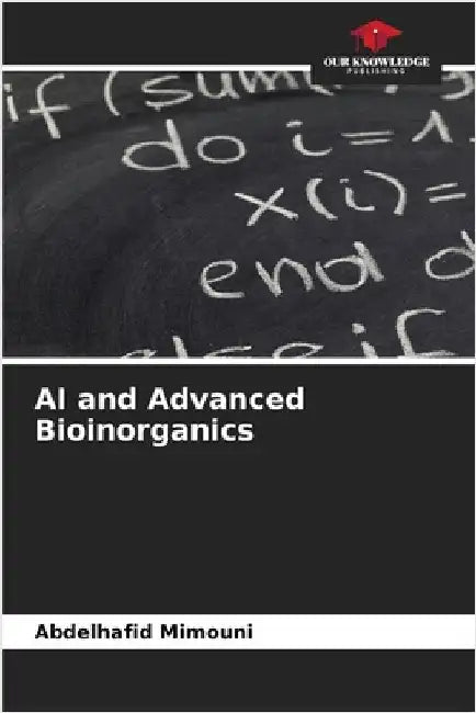 AI and Advanced Bioinorganics by Mimouni, Abdelhafid