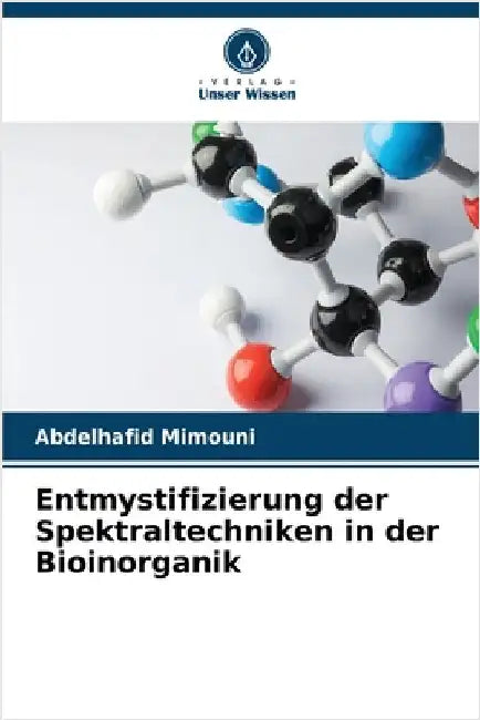Entmystifizierung der Spektraltechniken in der Bioinorganik by Abdelhafid Mimouni
