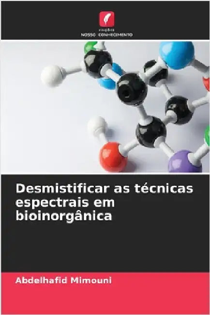 Desmistificar as técnicas espectrais em bioinorgânica by Mimouni, Abdelhafid