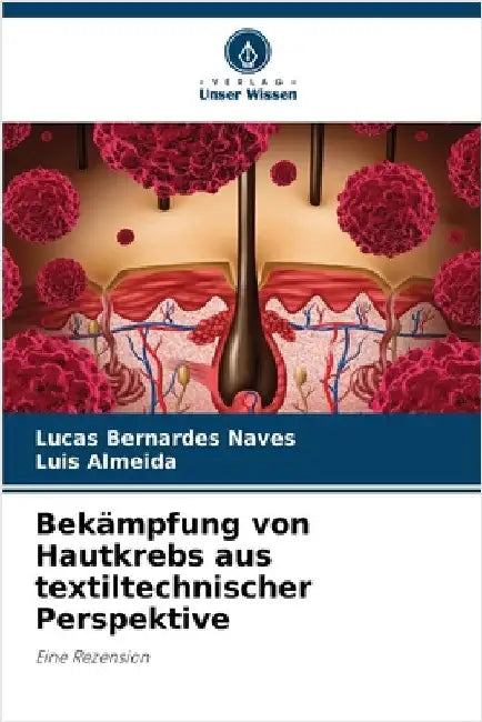 Bekämpfung von Hautkrebs aus textiltechnischer Perspektive by Lucas Bernardes Naves
