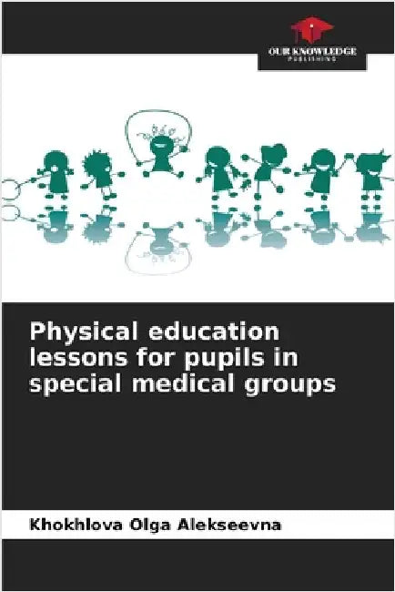 Physical education lessons for pupils in special medical groups by Olga Alekseevna, Khokhlova