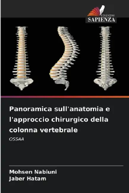 Panoramica sull'anatomia e l'approccio chirurgico della colonna vertebrale by Mohsen Nabiuni, Jaber Hatam